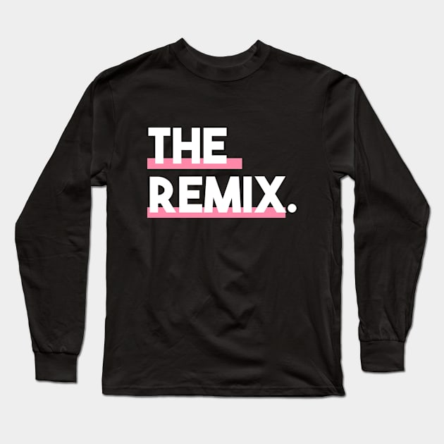 Statement The Remix Minimalist Slogan Long Sleeve T-Shirt by lisalizarb